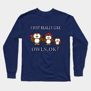 I Just Really Like Owls, OK? Cute Funny Happy Family Long Sleeve T-Shirt